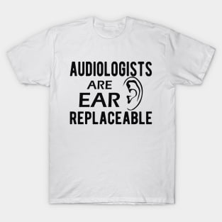 Audiologist - Audiologists are ear replaceable T-Shirt